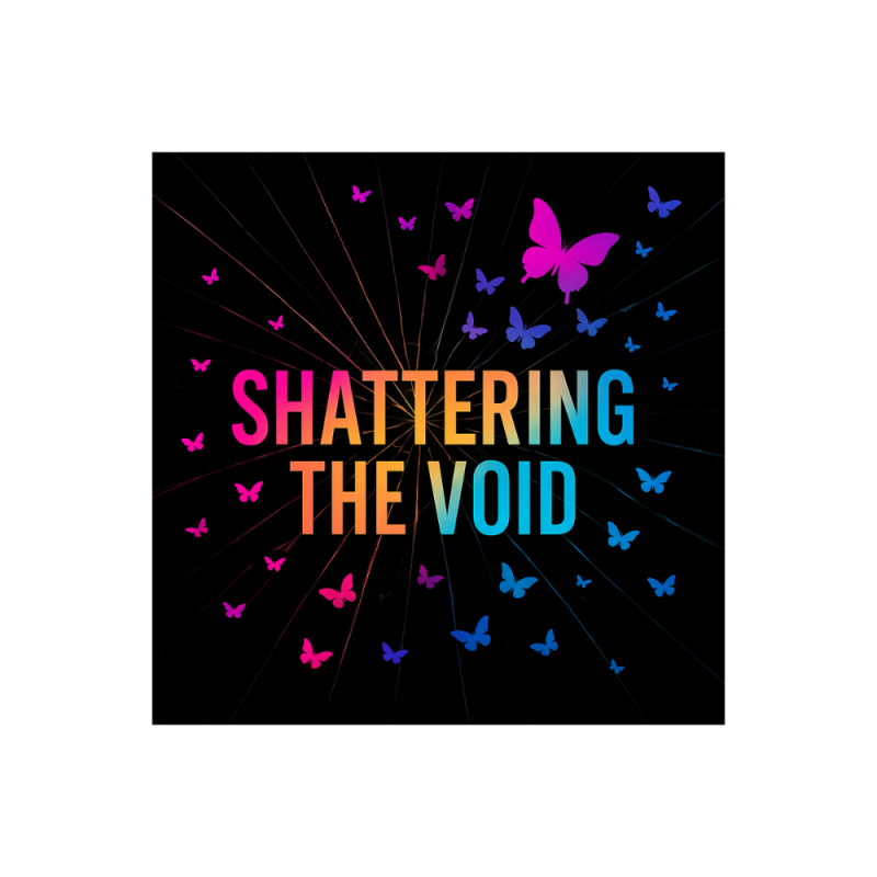 The words 'Shattering the Void' in large colourful text on a black background, surrounded by pink, purple and blue butterflies