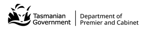 Tasmanian Government logo consisting of a stylised Tasmanian Tiger looking through grass to the rivers edge with the words Tasmanian Government to the right. logo is in black. To the right is a vertical line followed by the words Department of Premier and Cabinet.